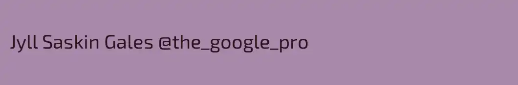Jyll Saskin Gales @the_google_pro